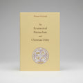 The Ecumenical Patriarchate and Christian Unity: Third Edition, Revised and Expanded Paperback
