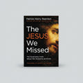The Jesus We Missed: The Surprising Truth About the Humanity of Christ - Paperback