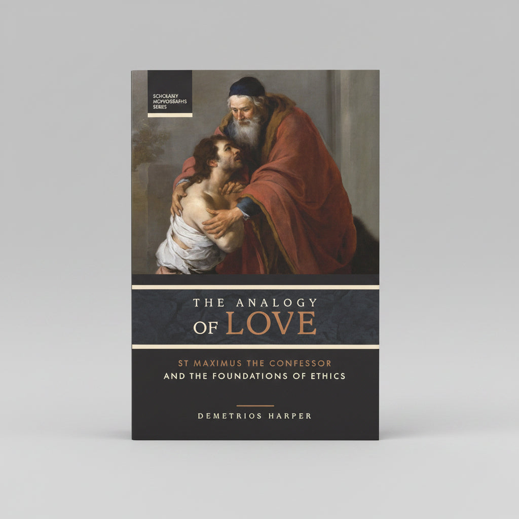 The Analogy of Love (Scholarly Monographs): St. Maximus the Confessor and the Foundations of Ethics Paperback