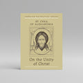 On the Unity of Christ: by Saint Cyril of Alexandria