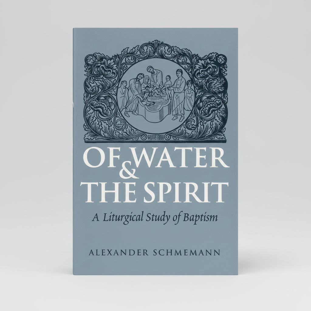 Of Water and the Spirit: A Liturgical Study of Baptism