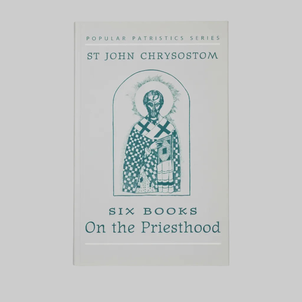On the Priesthood, Six Books: St. John Chrysostom