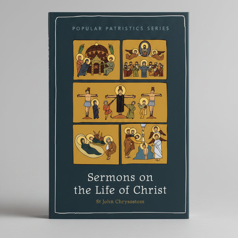 Sermons on the Life of Christ - St John Chrysostom